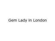 Gem Lady in London