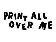 Print All Over Me